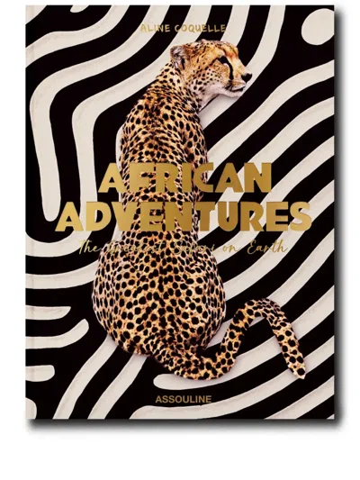 ASSOULINE AFRICAN ADVENTURES: THE GREATEST SAFARI ON EARTH BOOK