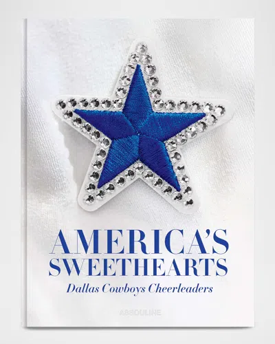 Assouline America's Sweethearts: Dallas Cowboys Cheerleaders (classic) Book By Kristi Scales In Blue