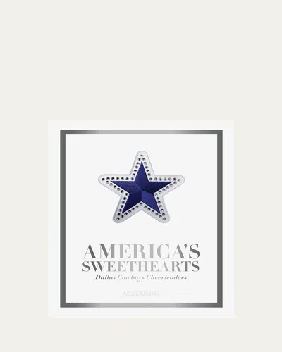 Assouline America's Sweethearts: Dallas Cowboys Cheerleaders (ultimate) Book By Kristi Scales In Multi