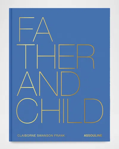 Assouline Father And Child Book By Claiborne Swanson Frank In Blue