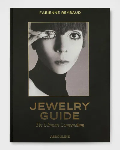 Assouline Jewelry Guide: The Ultimate Compendium Coffee Table Book By Fabienne Reybaud In Black