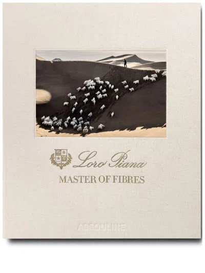 Assouline Loro Piana: Master Of Fibres Book By Nicholas Foulkes In Neutrals