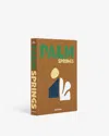 Assouline Palm Springs By Sheila Hamilton Hardcover Book