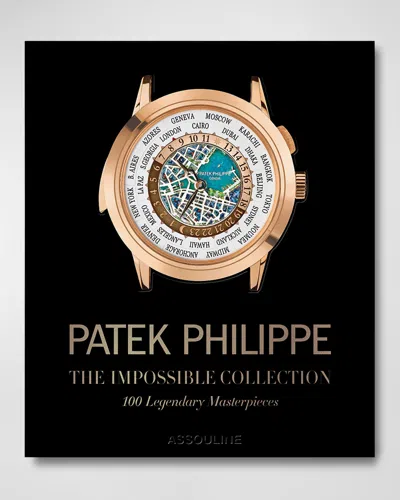 Assouline Patek Philippe: The Impossible Collection Book By Fabienne Reybaud In Brown