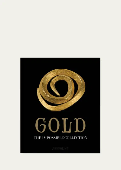 Assouline Publishing Gold: The Impossible Collection Book