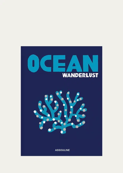 Assouline Publishing Ocean Wanderlust Book By Kevin Koenig In Blue