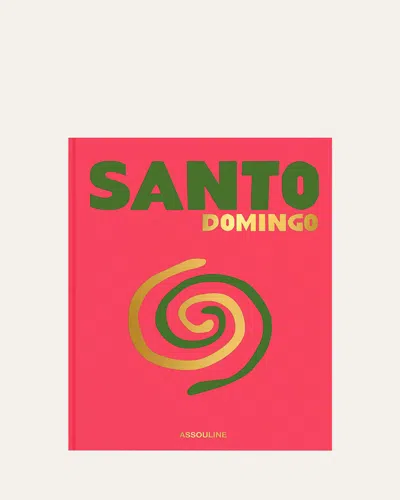 Assouline Santo Domingo Book By David Collado & Rosanna Rivera In Multi
