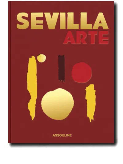 Assouline Sevilla Arte By Paul-maxime Koskas Hardcover Book In Red