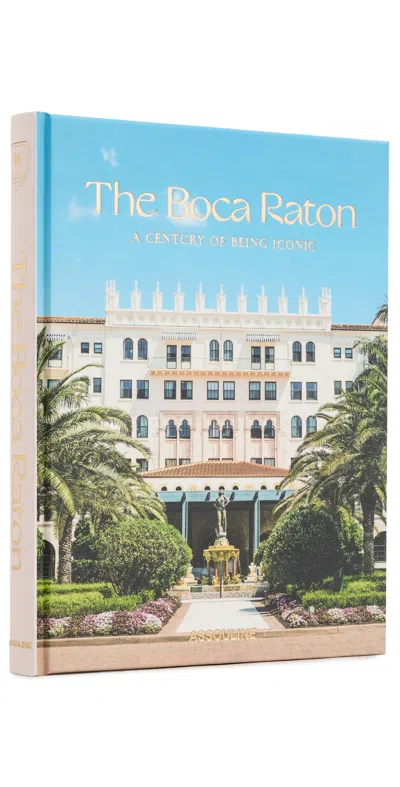 Assouline The Boca Raton: A Century Of Being Iconic Multi