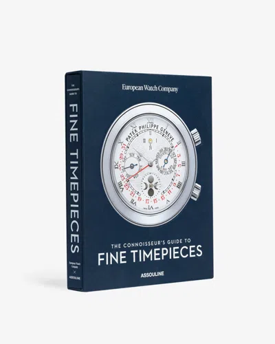 Assouline The Connoisseur's Guide To Fine Timepieces: European Watch Company In Blue