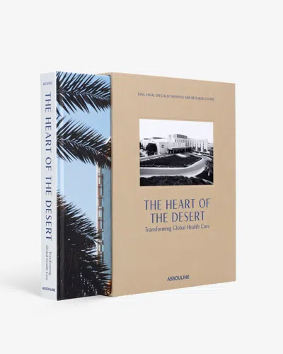 Assouline The Heart Of The Desert: Transforming Global Healthcare In Multi