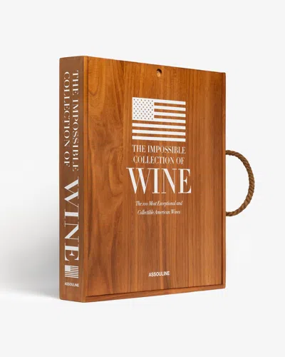 Assouline The Impossible Collection Of American Wine