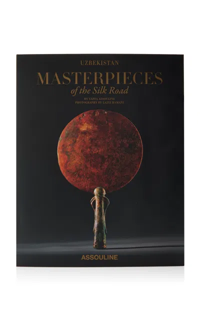 Assouline Uzbekistan: Masterpieces Of The Silk Road In Multi
