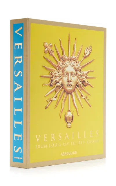Assouline Versailles: From Louis Xiv To Jeff Koons By Catherine Pégard And Mathieu Da Vinha Hardback Book In Multi
