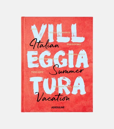 Assouline Villeggiatura: Italian Summer Vacation In Multicolor