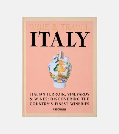 Assouline Wine & Travel Italy By Enrico Bernardo Hardcover Book In Pink