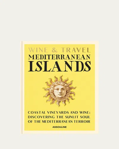 ASSOULINE WINE & TRAVEL: MEDITERRANEAN ISLANDS BOOK BY ENRICO BERNARDO
