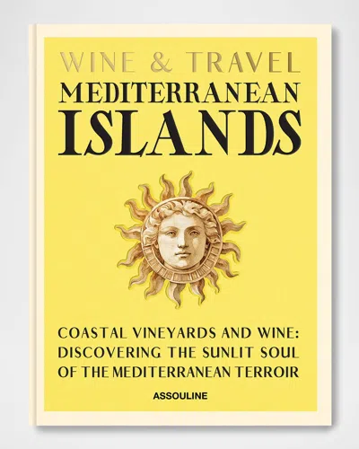 ASSOULINE WINE & TRAVEL: MEDITERRANEAN ISLANDS BOOK BY ENRICO BERNARDO