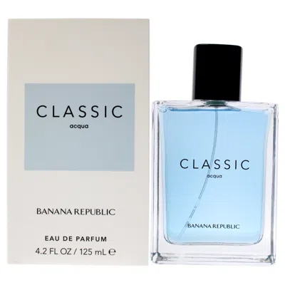 Banana Republic Classic Acqua By  For Unisex - 4.2 oz Edp Spray In Multi