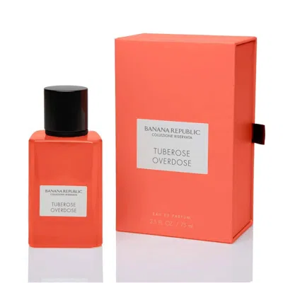 Banana Republic Unisex Tuberose Overdose Edp Spray 2.5 oz Fragrances 840797152038