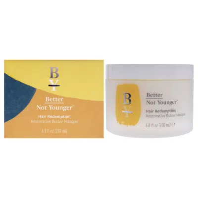 Better Not Younger Hair Redemption Restorative Butter Masque By  For Unisex - 6.8 oz Masque In White