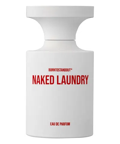 Born To Stand Out Naked Laundry Eau De Parfum 100 ml In White