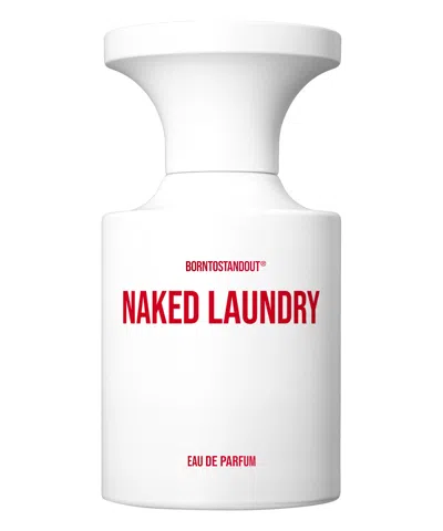 Born To Stand Out Naked Laundry Eau De Parfum 50 ml In White