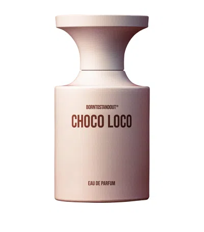 Borntostandout Choco Loco Eau De Parfum