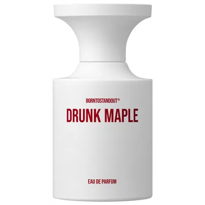 Borntostandout Drunk Maple Eau De Parfum 1.7 Oz/50 ml Eau De Parfum Spray