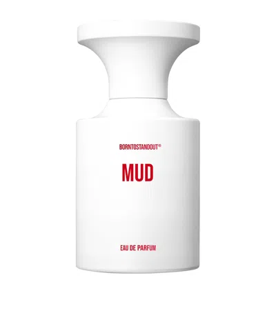 Borntostandout Mud Eau De Parfum