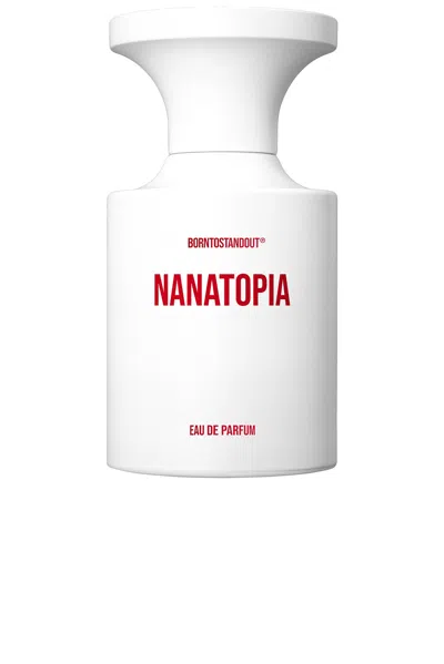 Borntostandout Nanatopia 50ml Eau De Parfum In N,a