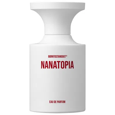 Borntostandout Nanatopia Eau De Parfum With Banana 1.7 Oz/50 ml Eau De Parfum Spray