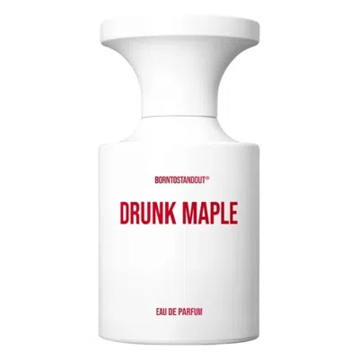 Borntostandout Unisex Drunk Maple Edp Spray 1.7 oz Fragrances 8809840210844
