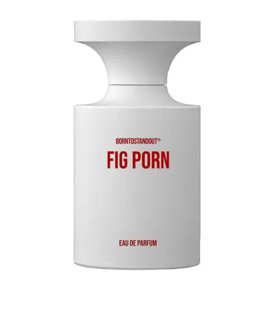Borntostandout Unisex Fig Porn Edp Spray 3.4 oz Fragrances 8809840211940