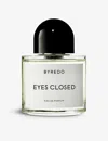 Byredo Eyes Closed Eau De Parfum 100ml
