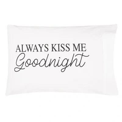 C & F Home Always Kiss Me Goodnight Pillow Case In Black;white