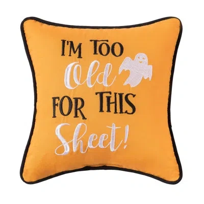 C & F Home Halloween Ghost "i'm Too Old For This Sheet" Script Accent Throw Pillow In Black;white;orange