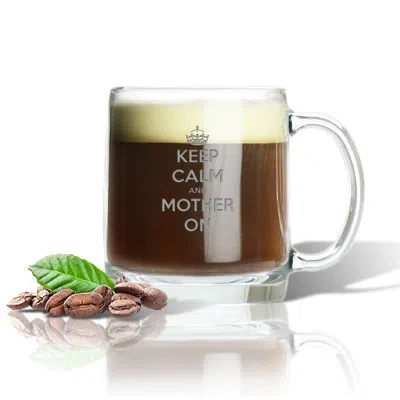 Carved Solutions "keep Calm And Mother On" Coffee Mug In Clear