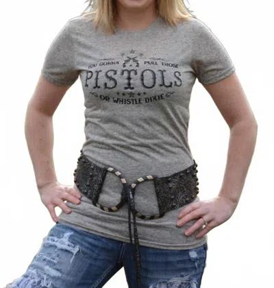 Cowgirl Justice You Gonna Pull Those Pistols Tee In Light Gray