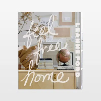 Crate & Barrel "feel Free Home" Home Decor Book By Leanne Ford In White