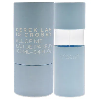 Derek Lam Ladies All Of Me Edp Spray 3.4 oz Fragrances 843711368430