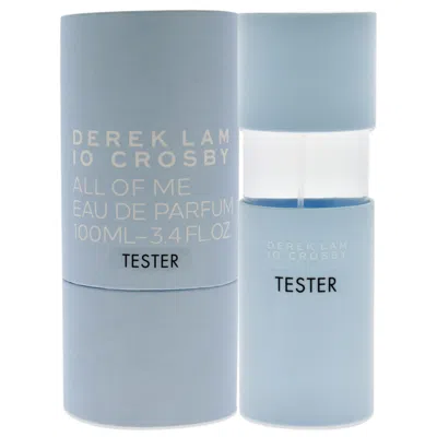 Derek Lam Ladies All Of Me Edp Spray 3.4 oz (tester) Fragrances 843711368478 In Transparent