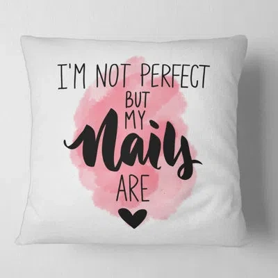 Design Art I Am Not Perfect But My Nails Are Square Pillow Cover And Insert In Pink