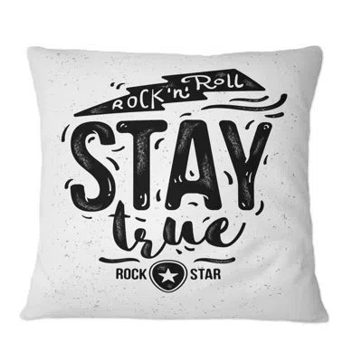 Design Art Rock And Roll Stay True - Traditional Printed Throw Pillow In Black;white