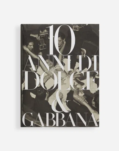 DOLCE & GABBANA 10 YEARS OF DOLCE&GABBANA - ITALIAN EDITION