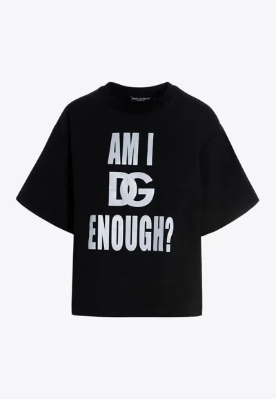 Dolce & Gabbana Am I Dg Enough T-shirt In Black