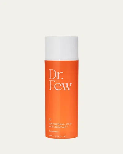 Dr. Few Skin Tightening Sunscreen + Spf 30, 4.73 Oz.