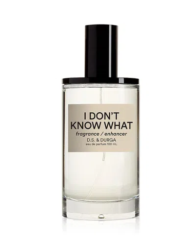 D.S. & DURGA I DON'T KNOW WHAT EAU DE PARFUM 3.4 OZ.
