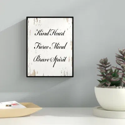 Ebern Designs Kind Heart Fierce Mind Brave Spirit Motivation - Picture Frame Textual Art On Canvas In Black;white
