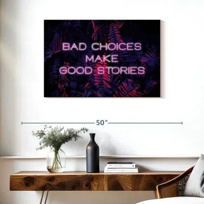 Ebern Designs Tergel Bad Choices Make Good Stories Neon In Black